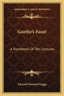Goethe's Faust: A Handbook of Ten Lectures