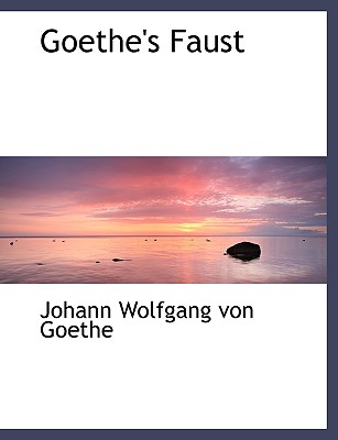 Goethe's Faust - Goethe, Johann Wolfgang Von