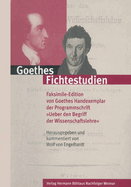 Goethes Fichtestudien: Faksimile-Edition Von Goethes Handexemplar Der Programmschrift Ueber Den Begriff Der Wissenschaftslehre