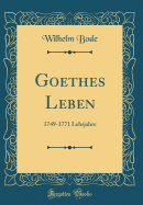 Goethes Leben: 1749-1771 Lehrjahre (Classic Reprint)