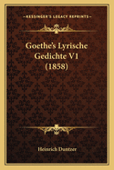 Goethe's Lyrische Gedichte V1 (1858)