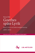 Goethes Spte Lyrik: Band I: Krise Und Selbstvergewisserung (1805-1813)