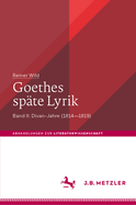 Goethes Sp?te Lyrik: Band II: Divan-Jahre (1814-1819)