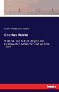 Goethes Werke: 9. Band - Die Mitschuldigen, Die Geschwister, Mahomet und weitere Texte