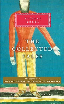 Gogol Collected Tales - Gogol, Nikolai, and Pevear, Richard (Translated by), and Volokhonsky, Larissa (Translated by)