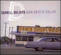 Goin Back to Dallas - Darrell Nulisch