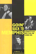 Goin' Back to Memphis: A Century of Blues, Rock 'n' Roll and Glorious Soul - Dickerson, James L