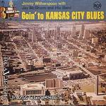 Goin' to Kansas City Blues - Jimmy Witherspoon/Jay McShann