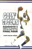 Goin' Uptown: Marquette's March to Madness & the Return to the Final Four