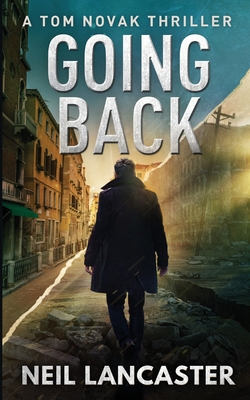 Going Back: A Tom Novak Thriller - Lancaster, Neil