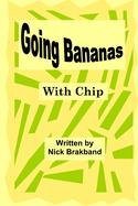Going Bananas: With Chip
