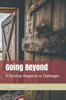 Going Beyond: A Christian Response to Challenges - Hoppe, Kathy