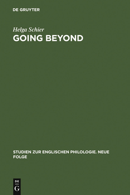 Going Beyond: The Crisis of Identity and Identity Models in Contemporary American, English and German Fiction - Schier, Helga, Dr., PH.D.