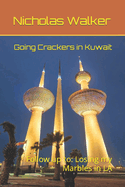 Going Crackers in Kuwait: Follow up to: Losing my Marbles in LA