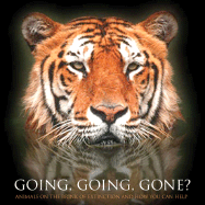 Going, Going, Gone?: Animals and Plants on the Brink of Extinction and How You Can Help