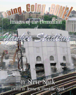 Going, Going, Gone! Images of the Demolition of Yankee Stadium