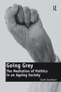 Going Grey: The Mediation of Politics in an Ageing Society. Scott Davidson