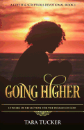 Going Higher: 12 Weeks of Reflection for the Woman of God