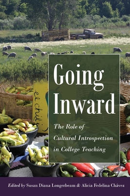 Going Inward: The Role of Cultural Introspection in College Teaching - Steinberg, Shirley R, and Denzin, Norman K, and Longerbeam, Susan Diana (Editor)