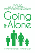 Going it Alone: How to set up and market a family mediation business