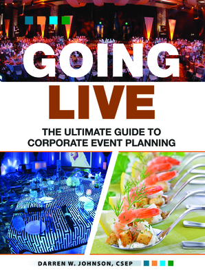 Going Live: The Ultimate Guide to Event Planning - Johnson, Darren, and Oefein, Justin