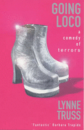 Going Loco: A Comedy of Terrors - Truss, Lynne