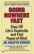 Going Nowhere Fast: Step Off Life's Treadmills and Find Peace of Mind