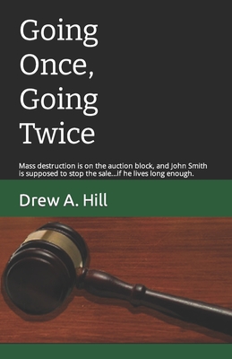 Going Once, Going Twice - Hill, Drew A