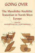 Going Over: The Mesolithis-Neolithic Transition in North-West Europe