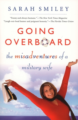 Going Overboard: The Misadventures of a Military Wife - Smiley, Sarah