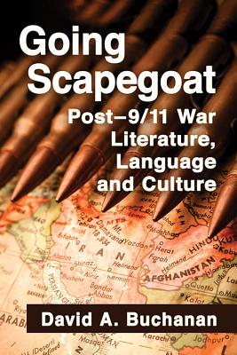 Going Scapegoat: Post-9/11 War Literature, Language and Culture - Buchanan, David A.
