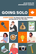 Going Solo: Everything You Need to Start Your Business and Succeed as Your Own Boss (Canada)
