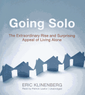 Going Solo: The Extraordinary Rise and Surprising Appeal of Living Alone
