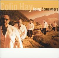 Going Somewhere [2005 Bonus Tracks] - Colin Hay