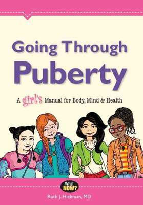 Going Through Puberty: A Girl's Manual for Body, Mind & Health - Hickman, Ruth