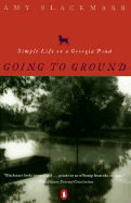 Going to Ground: Simple Life on a Georgia Pond - Blackmarr, Amy