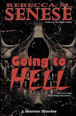 Going to Hell: 5 Horror Stories - Senese, Rebecca M