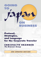 Going to Japan on Business: Protocol, Strategies, and Language for the Corporate Traveler