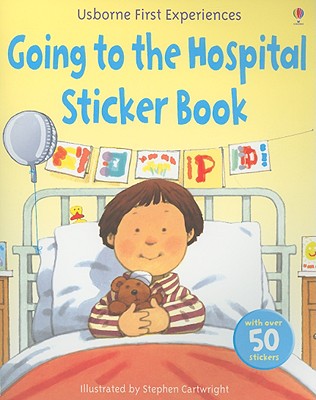 Going to the Hospital Sticker Book - Civardi, Anne, and Rogers, Kirsteen (Editor)