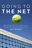 Going To The Net: Winning The Psychological Game Of Tennis