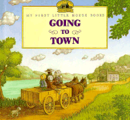 Going to Town: Adapted from the Little House Books by Laura Ingalls Wilder