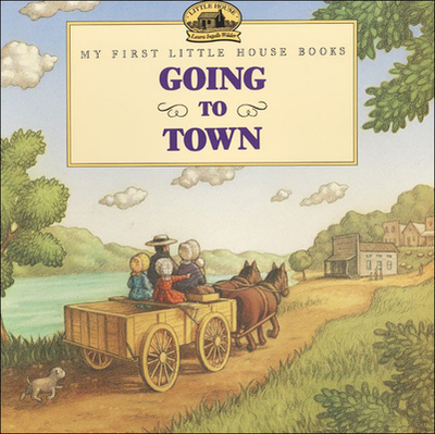 Going to Town - Wilder, Laura Ingalls, and Graef, Renaee