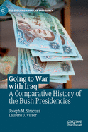 Going to War with Iraq: A Comparative History of the Bush Presidencies