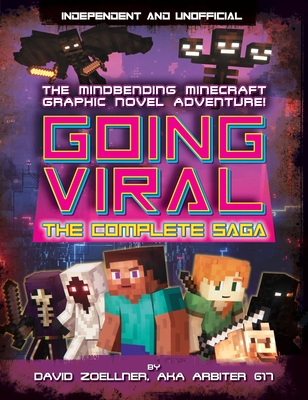 Going Viral: The Complete Minecraft Saga (Independent & Unofficial) - Zoellner, David