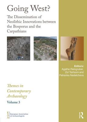 Going West?: The Dissemination of Neolithic Innovations Between the Bosporus and the Carpathians - Reingruber, Agathe (Editor), and Tsirtsoni, Zo (Editor), and Nedelcheva, Petranka (Editor)