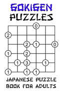 Gokigen Puzzles - Japanese Puzzle Book For Adults: 100 Fun And Brainy Logic Puzzle Games With Solutions: Mixed Grids - Easy