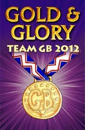 Gold and Glory: Team GB 2012
