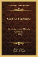 Gold and Sunshine: Reminiscences of Early California (1922)