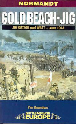 Gold Beach - Jig: Jig Sector and West - June 1944 - Saunders, Tim, Major