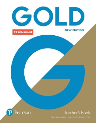 Gold C1 Advanced New Edition Teacher's Book with Portal access and Teacher's Resource Disc Pack - Annabell, Clementine, and Manicolo, Louise, and Wyatt, Rawdon